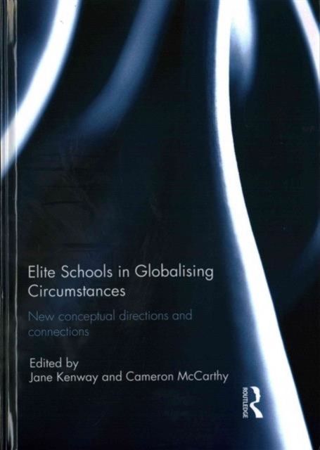 Elite Schools in Globalising Circumstances : New Conceptual Directions and Connections