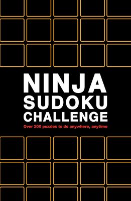 Ninja Sudoku Challenge : Over 200 puzzles to do anywhere, anytime