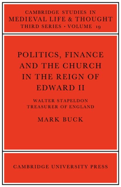 Politics, Finance and the Church in the Reign of Edward II