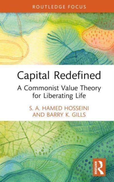 Capital Redefined : A Commonist Value Theory for Liberating Life