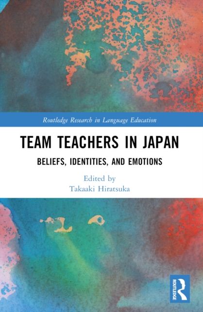 Team Teachers in Japan : Beliefs, Identities, and Emotions