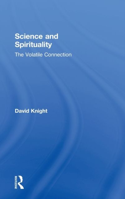 Science and Spirituality : The Volatile Connection