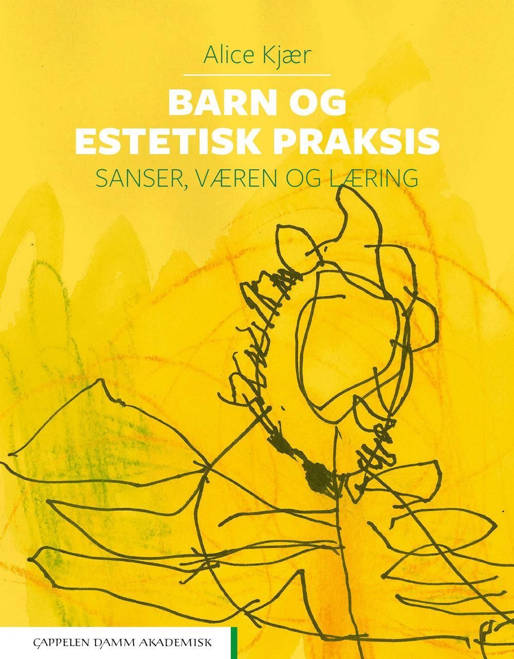Barn og estetisk praksis : sanser, væren og læring