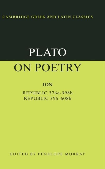 Plato on Poetry : Ion; Republic 376e–398b9; Republic 595–608b10