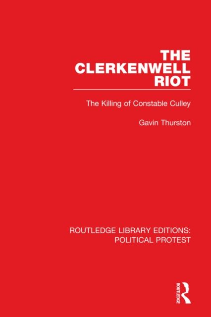 The Clerkenwell Riot : The Killing of Constable Culley