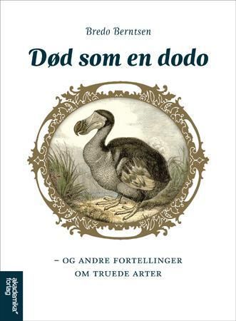 Død som en dodo : og andre fortellinger om truede arter
