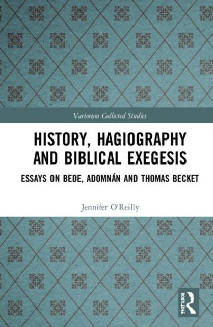 History, Hagiography and Biblical Exegesis : Essays on Bede, Adomnan and Thomas Becket