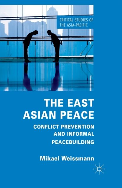 The East Asian Peace : Conflict Prevention and Informal Peacebuilding