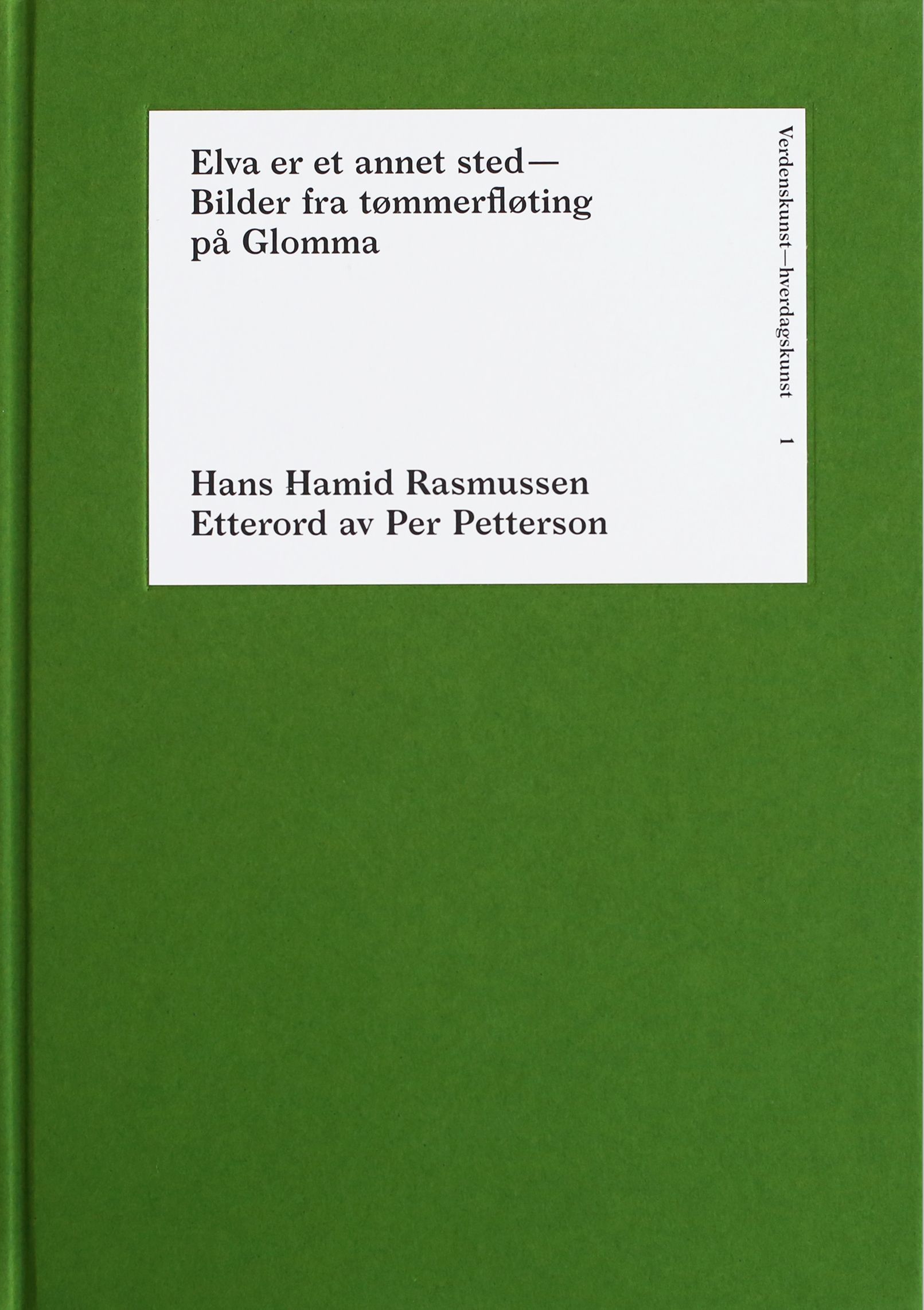 Elva er et annet sted : bilder fra tømmerfløting på Glomma