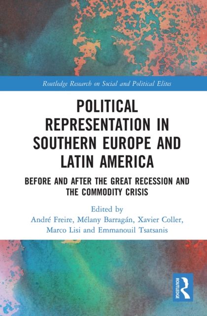Political Representation in Southern Europe and Latin America : Before and After the Great Recession and the Commodity Crisis