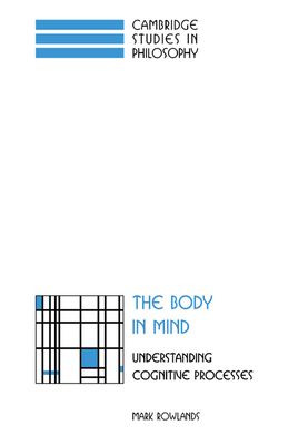 The Body in Mind : Understanding Cognitive Processes