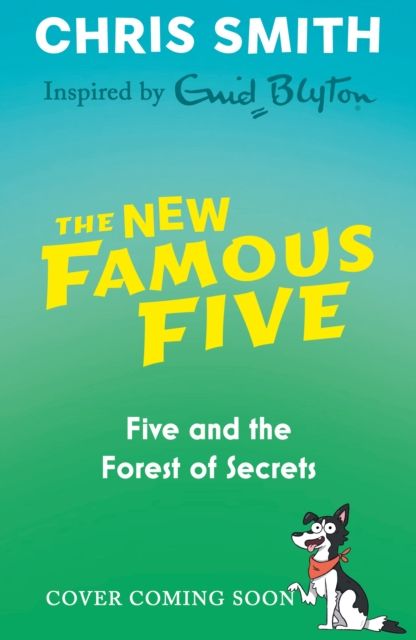The New Famous Five: Five and the Forest of Secrets : Book 3