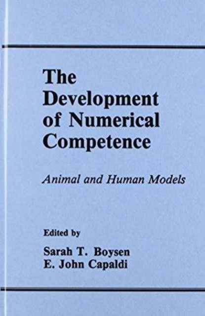 The Development of Numerical Competence : Animal and Human Models