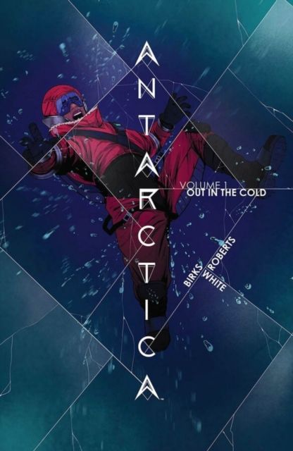 Antarctica. Volume 1. Out in the cold