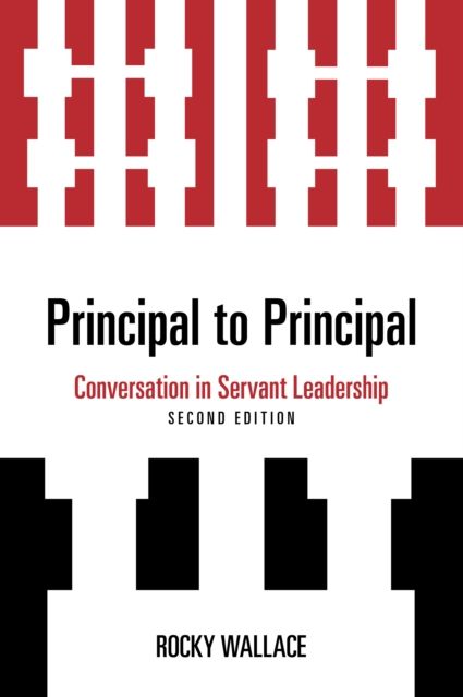 Principal to Principal : Conversation in Servant Leadership