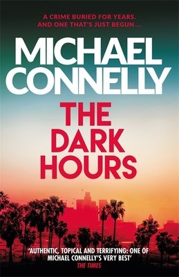 The Dark Hours : The gripping Ballard & Bosch Thriller