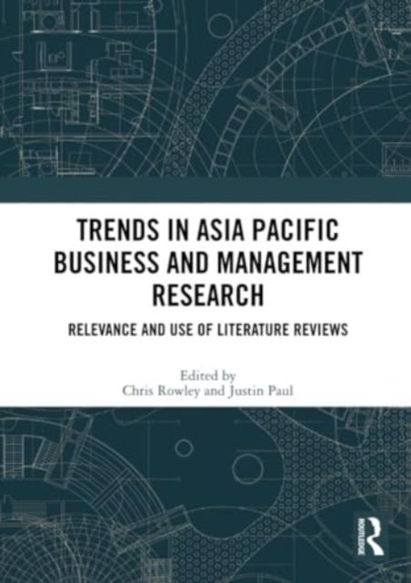 Trends in Asia Pacific Business and Management Research : Relevance and Use of Literature Reviews