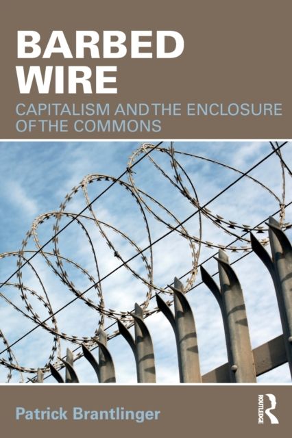 Barbed Wire : Capitalism and the Enclosure of the Commons
