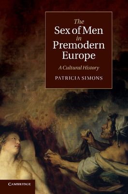 The Sex of Men in Premodern Europe : A Cultural History