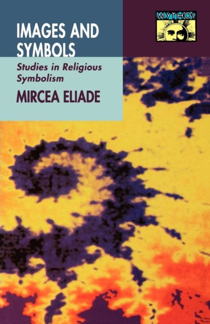 Images and Symbols : Studies in Religious Symbolism