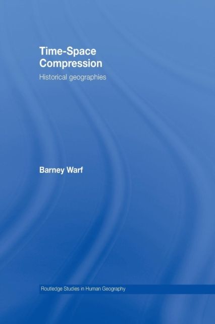 Time-Space Compression : Historical Geographies