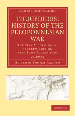 Thucydides: History of the Peloponnesian War : The Text According to Bekker's Edition with Some Alterations