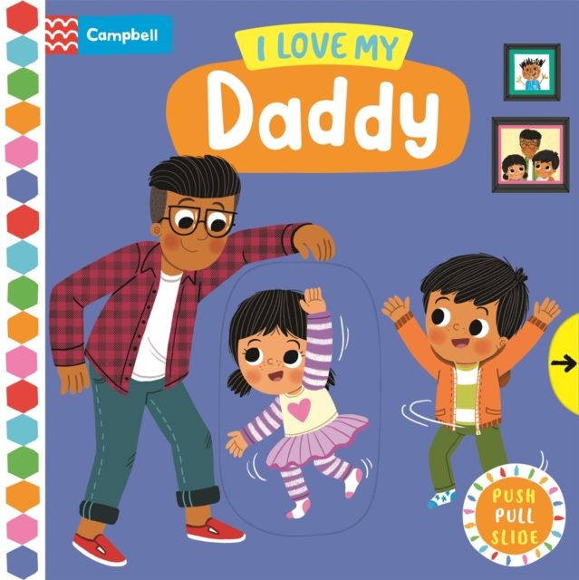 I Love My Daddy : A Push, Pull, Slide Book