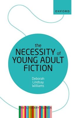 The Necessity of Young Adult Fiction : The Literary Agenda