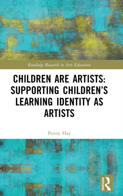 Children are Artists: Supporting Children’s Learning Identity as Artists