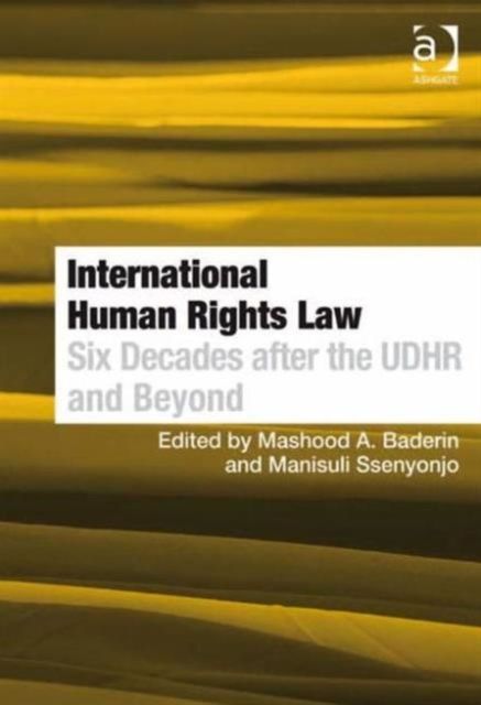 International Human Rights Law : Six Decades after the UDHR and Beyond