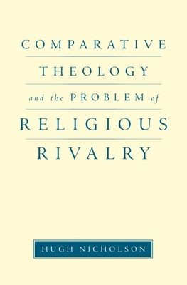 Comparative Theology and the Problem of Religious Rivalry