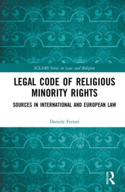 Legal Code of Religious Minority Rights : Sources in International and European Law