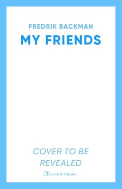 My Friends : A Goodreads' MOST anticipated novel of 2025 and INSTANT New York Times Bestseller!