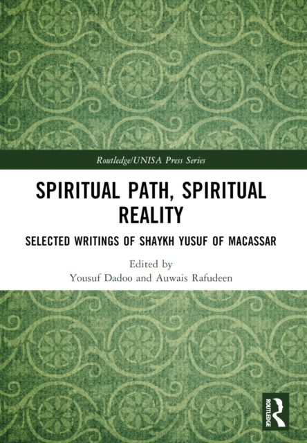 Spiritual Path, Spiritual Reality : Selected Writings of Shaykh Yusuf of Macassar