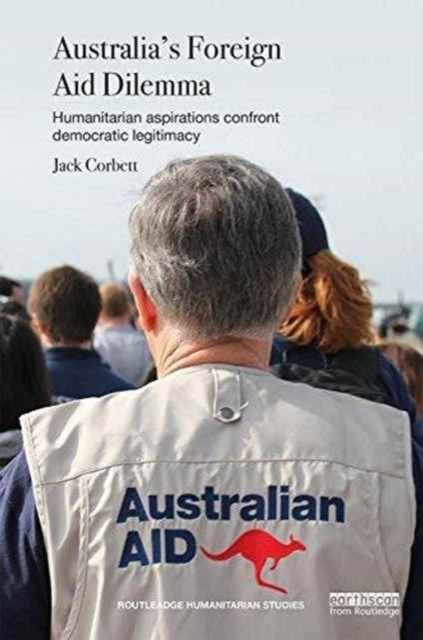 Australia's Foreign Aid Dilemma : Humanitarian aspirations confront democratic legitimacy
