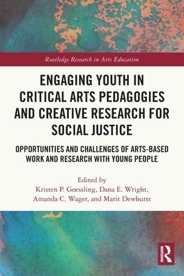 Engaging Youth in Critical Arts Pedagogies and Creative Research for Social Justice : Opportunities and Challenges of Arts-based Work and Research with Young People