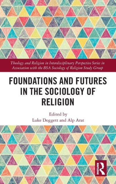 Foundations and Futures in the Sociology of Religion