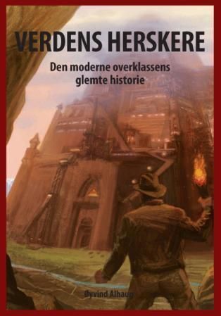 Verdens herskere : den moderne overklassens glemte historie