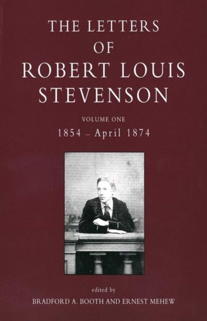 The Letters of Robert Louis Stevenson : Volume One, 1854 - April 1874