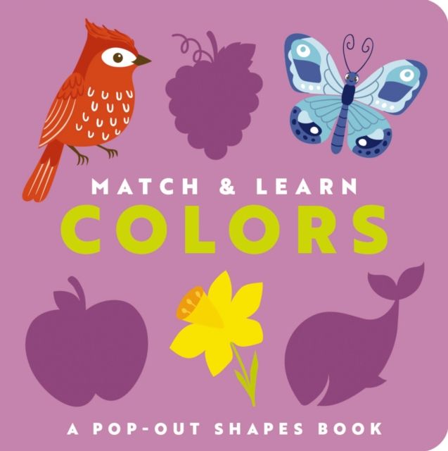 Match and   Learn: Colors : A Pop-Out Shapes Book