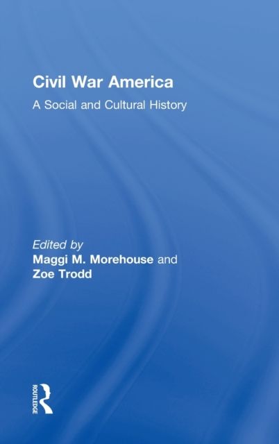 Civil War America : A Social and Cultural History with Primary Sources