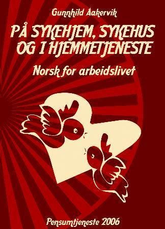 På sykehjem, sykehus og i hjemmetjeneste : norsk for arbeidslivet