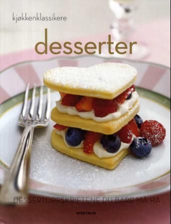 Desserter : dessertoppskriftene du bare må ha