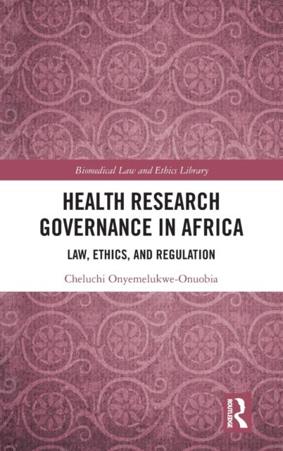 Health Research Governance in Africa : Law, Ethics, and Regulation