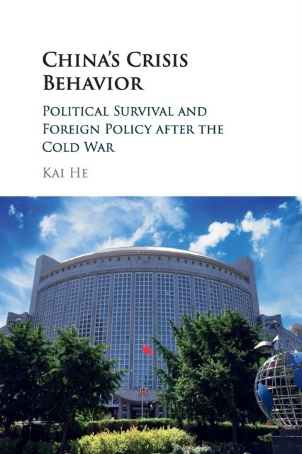 China's Crisis Behavior : Political Survival and Foreign Policy after the Cold War