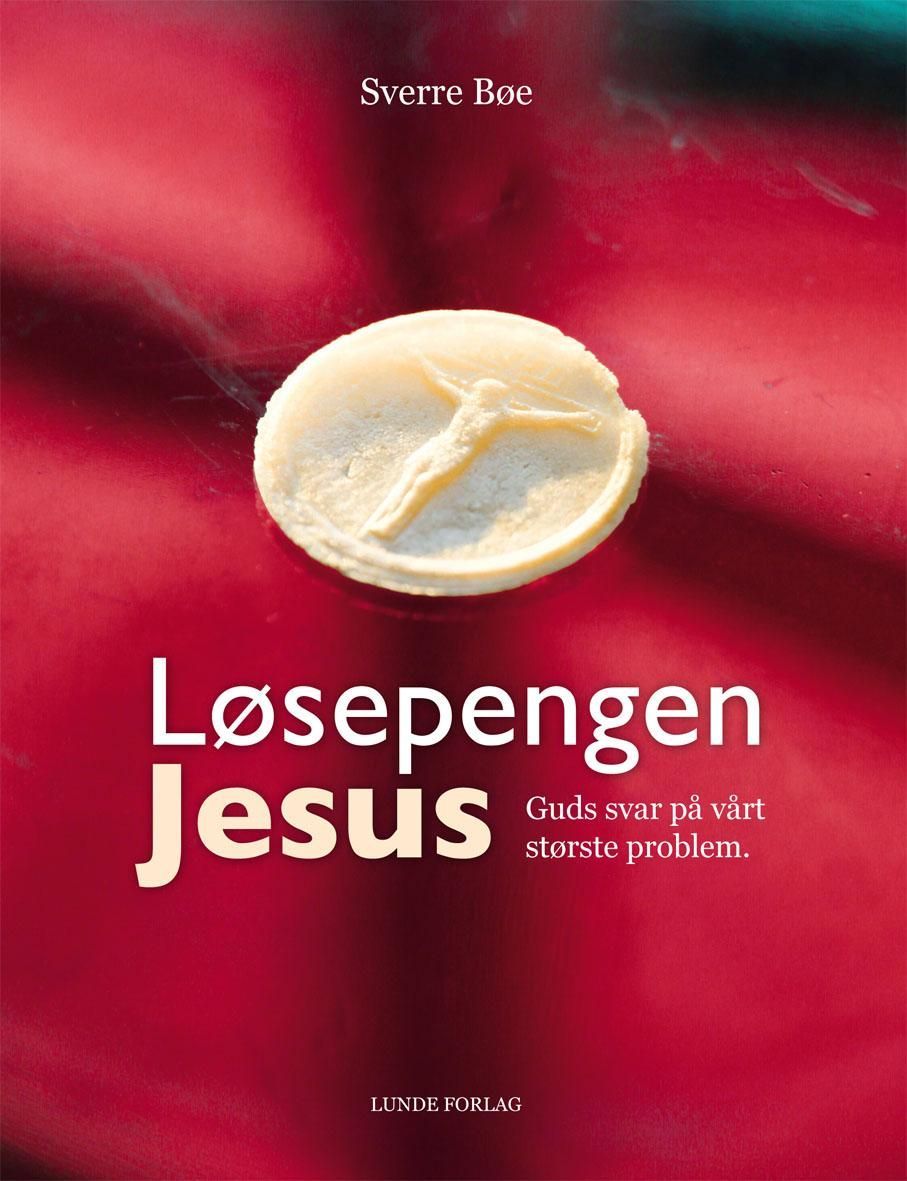 Løsepengen Jesus : Guds svar på vårt største problem