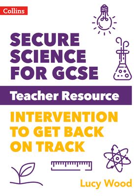 Secure Science for GCSE Teacher Resource Pack : Intervention to Get Back on Track