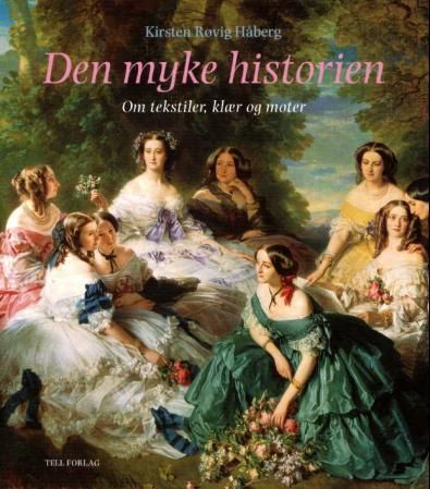Den myke historien : om tekstiler, klær og moter