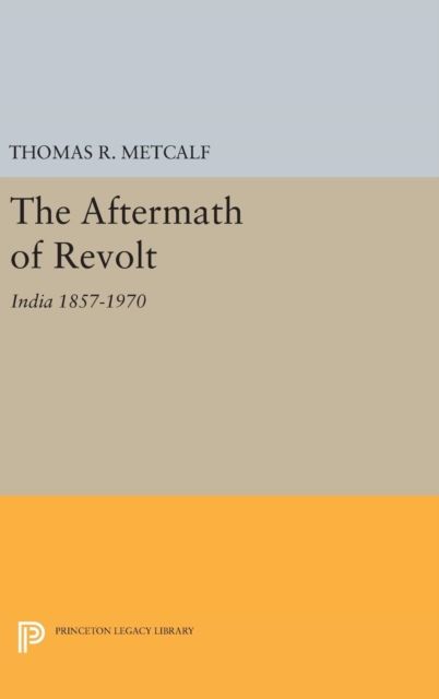 The Aftermath of Revolt : India 1857-1970