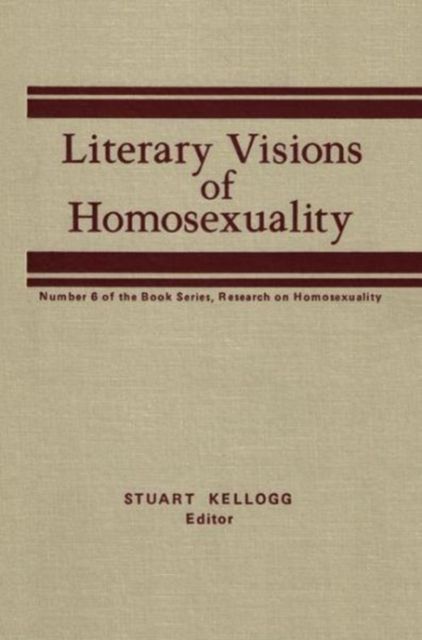 Literary Visions of Homosexuality : No 6 of the Book Series, Research on Homosexualty